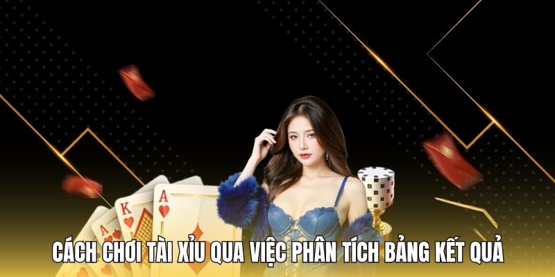 Cách chơi tài xỉu qua việc phân tích bảng kết quả