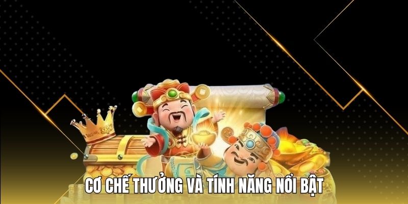 Cơ chế thưởng và tính năng nổi bật
