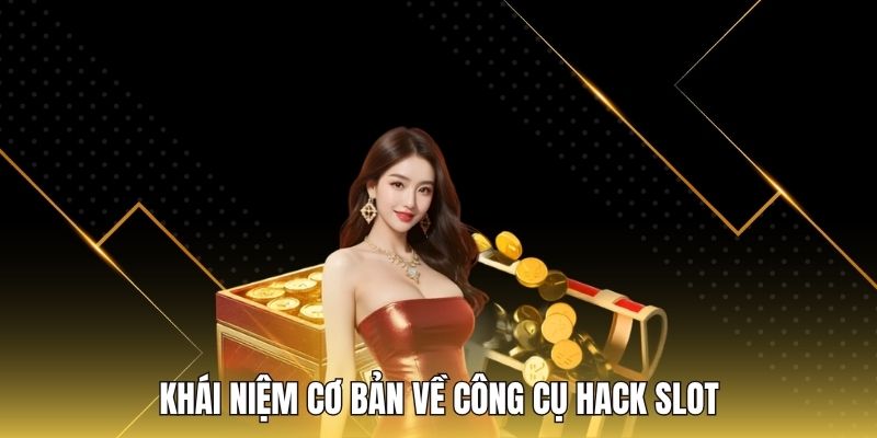 Khái niệm cơ bản về công cụ hack slot