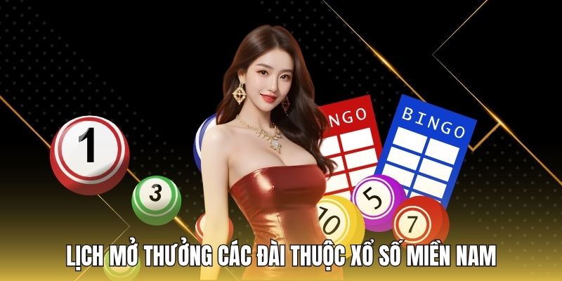 Lịch mở thưởng các đài thuộc Xổ số miền nam