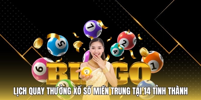 Lịch quay thưởng xổ số miền trung tại 14 tỉnh thành