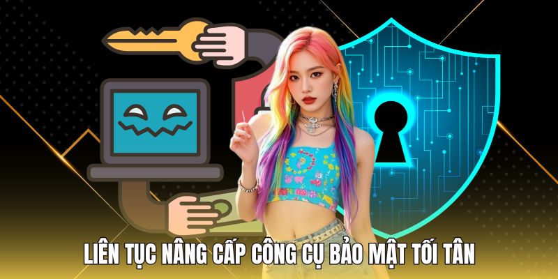 Liên tục nâng cấp công cụ bảo mật tối tân
