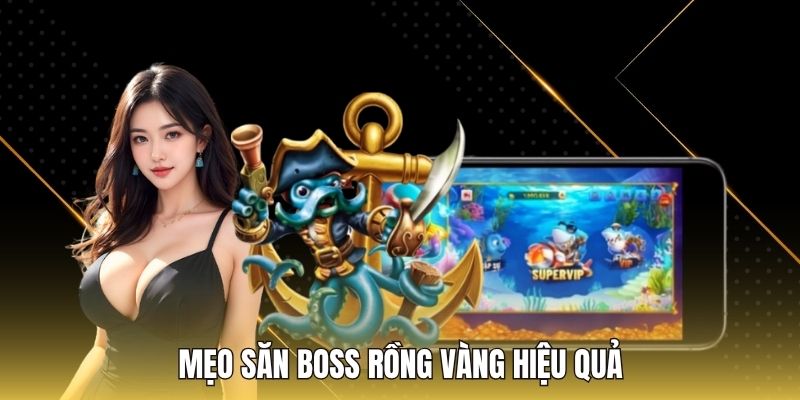 Mẹo săn boss rồng vàng hiệu quả
