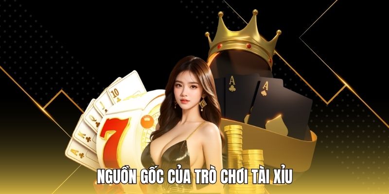 Nguồn gốc của trò chơi tài xỉu