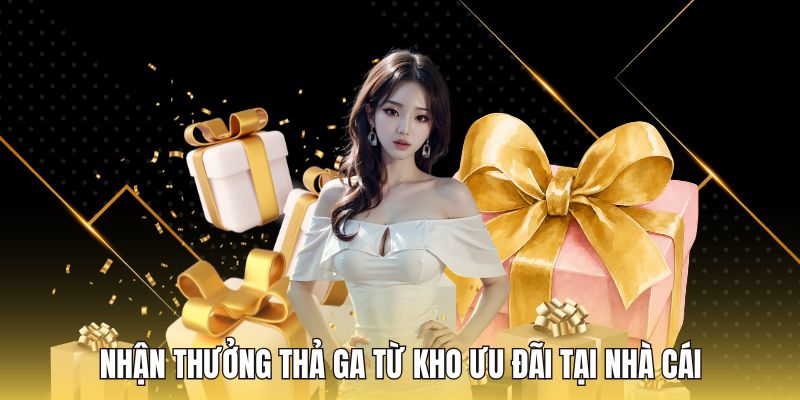 Nhận thưởng thả ga từ kho ưu đãi tại nhà cái