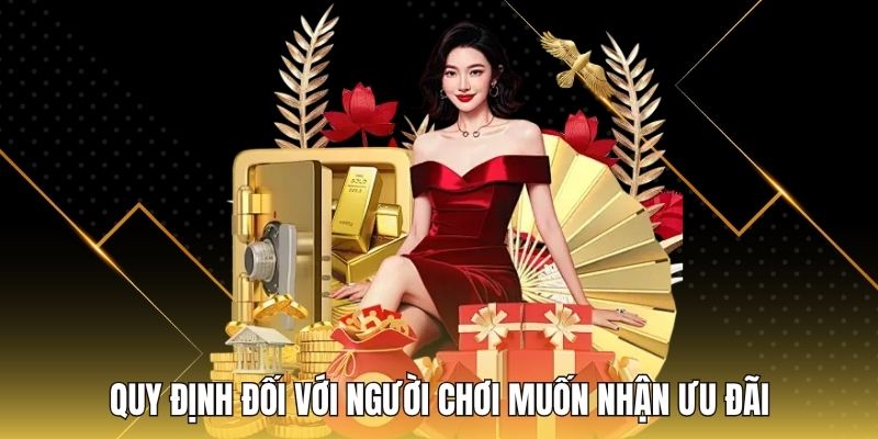 Quy định đối với người chơi muốn nhận ưu đãi