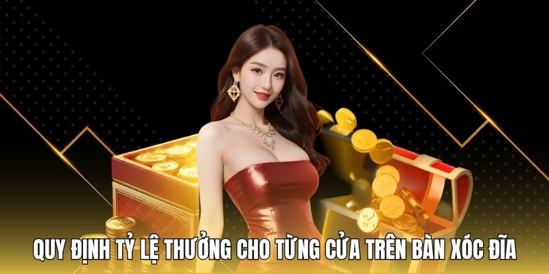 Quy định tỷ lệ thưởng cho từng cửa trên bàn xóc đĩa