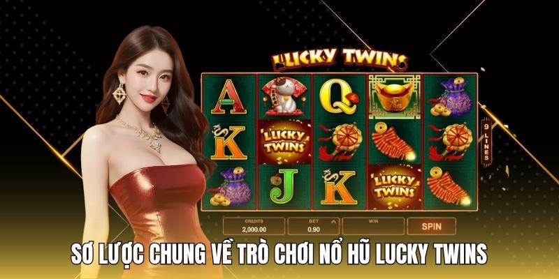Sơ lược chung về trò chơi nổ hũ Lucky Twins