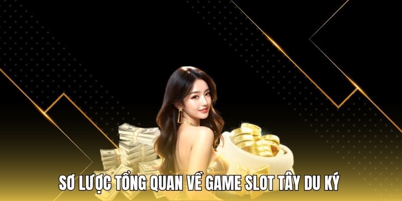 Sơ lược tổng quan về game slot tây du ký