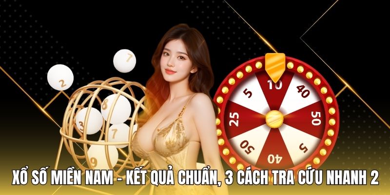 Xổ Số Miền Nam - Kết Quả Chuẩn, 3 Cách Tra Cứu Nhanh